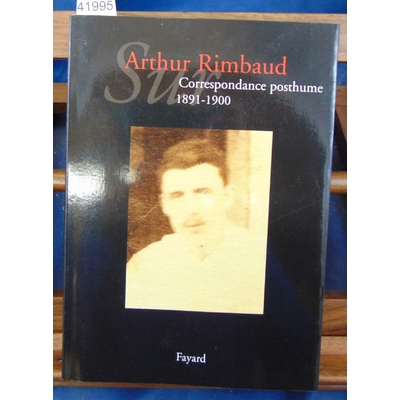 Rimbaud  : Sur Arthur Rimbaud tome 1 Correspondance posthume de 1891 à 1900...