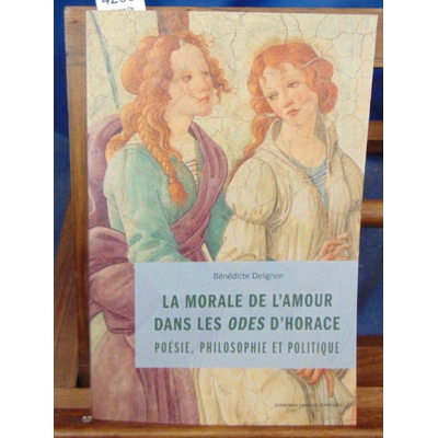 Delignon  : La Morale De L'Amour Dans Les Odes D'Horace...