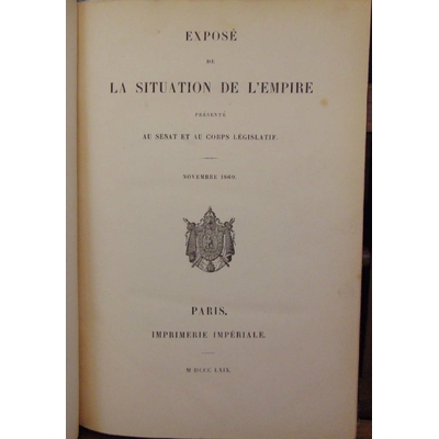 : Exposé de la situation de l'empire présenté au sénat et au corps légistatif. Novembre 1869...