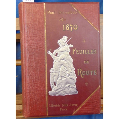 Deroulede  : 1870 feuilles de route. illustrations de Jules Rouffet...