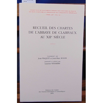 Waquet  : Recueil des chartes de l'abbaye de Clairvaux au XIIe siècle ...