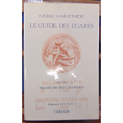 Maimonide Moise : Le guide des égarés, suivi du Traité des huit chapitres...