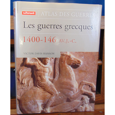 Hanson  : Les guerres grecques 1400-146 Av. J.-c....