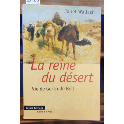Wallach  : La reine du désert. Vie de Gertrude Bell...