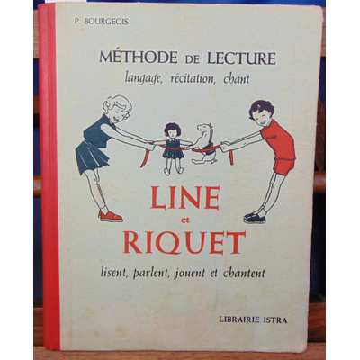 Bourgeois  : Méthode de lecture. Line et Riquet...
