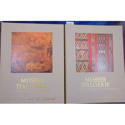 : Musées d'Algérie. Tome 1 et 2 (collection Art et culture)...