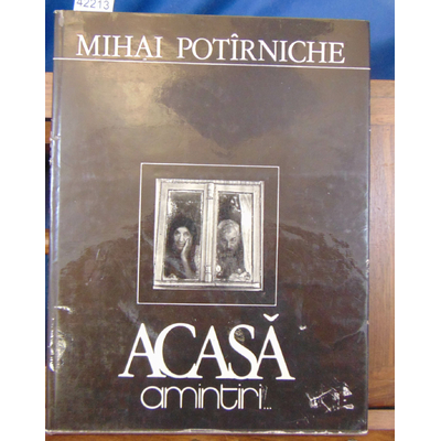 Potirniche  : Acasa amintiri...
