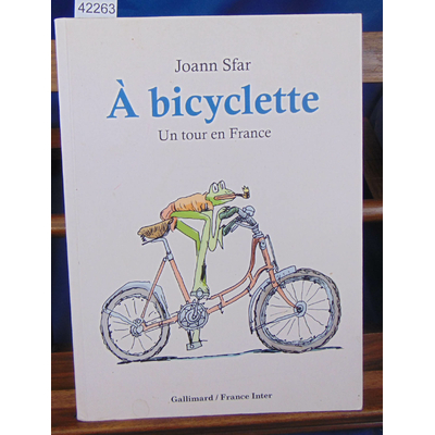 Sfar  : A bicyclette: Un tour en France...