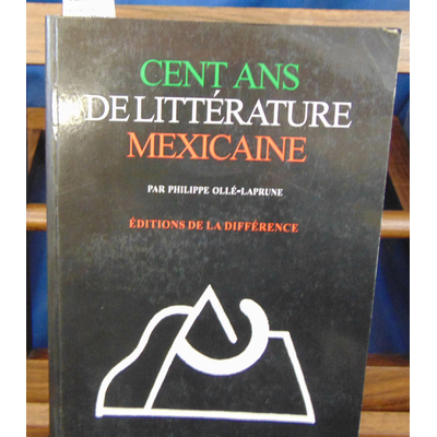 Ollé-Laprune  : Cent ans de littérature Mexicaine...