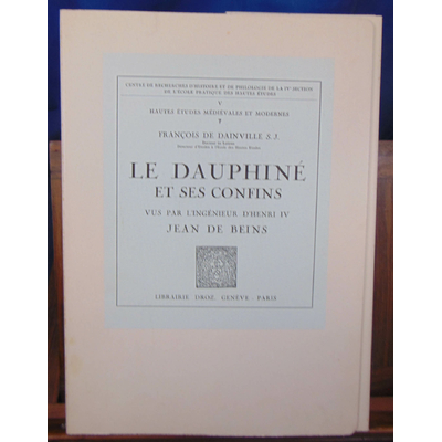 Dainville  : Le Dauphiné et ses confins vu par l'ingénieur d'Henri IV Jean de Beins...
