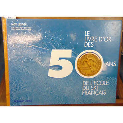 Lesage  : Le livre d'or des 50 ans de l'école du ski Français...