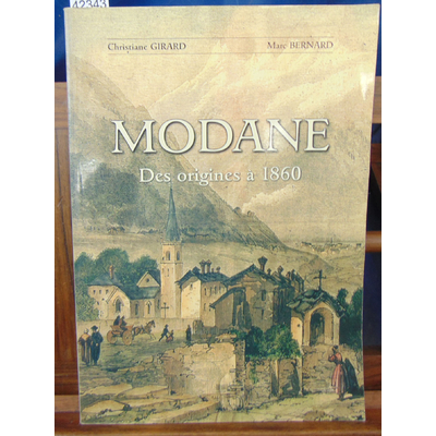 Girard  : Modane. Des origines à 1860...