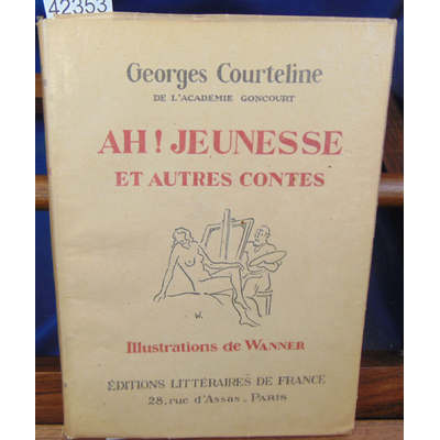 Courteline  : Ah ! jeunesse et autres contes. Illustrations de Wanner...