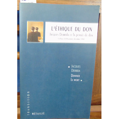 Derrida  : L'éthique du don. Jacques Derrida et la pensée du don, colloque de Royaumont...