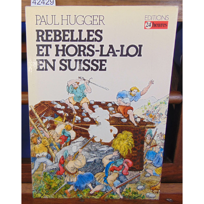 Hugger  : Rebelles et hors-la-loi en Suisse...