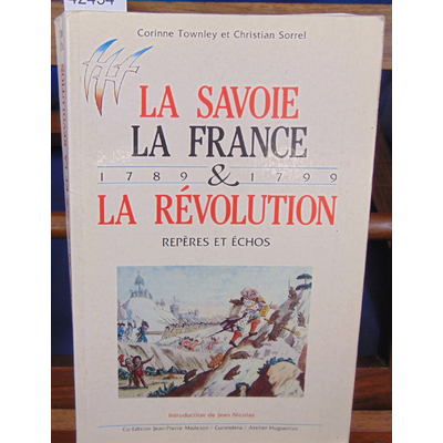 Townley  : La Savoie, la France et la Révolution. Repère et échos 1789-1799...