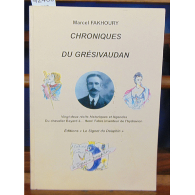 Fakhoury  : Chronique du Gresivaudan : Vingt-deux récits historiques et légendes Du chevalier Bayard...