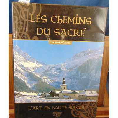 Oursel  : Les chemins du sacré. -1 L'art sacré en Savoie ...