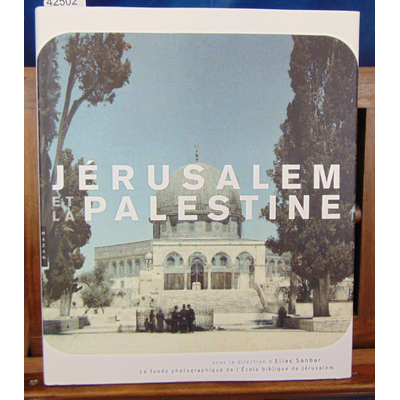 Sanbar  : Jérusalem et la Palestine, Photographies de l'Ecole Biblique de Jérusalem...