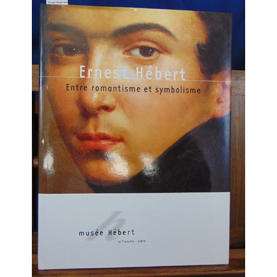 Hébert  : Ernest Hebert entre romantisme et symbolisme...