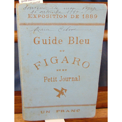 : Exposition de 1889. guide bleu du Figaro et du petit journal...