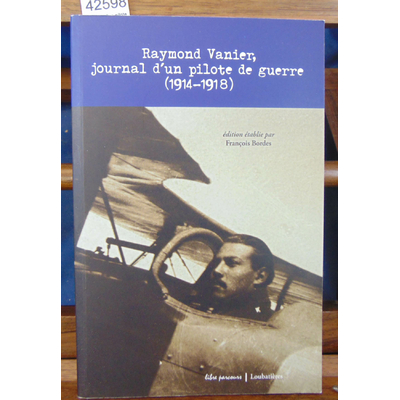 Vanier  : Journal d'un pilote de guerre ( 1914 - 1918 )...