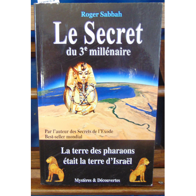 Sabbah  : Le secret du 3e millénaire : La terre des pharaons était la terre d'Israël...