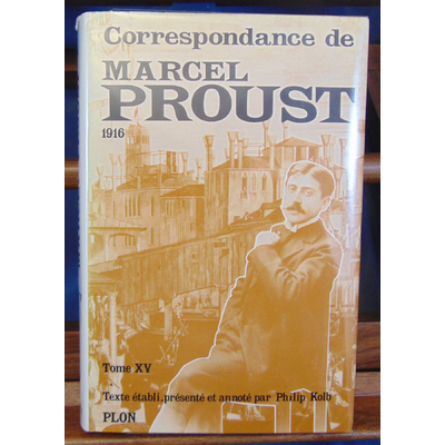 Kolb  : Correspondance de Marcel Proust 1916 . Tome XV...