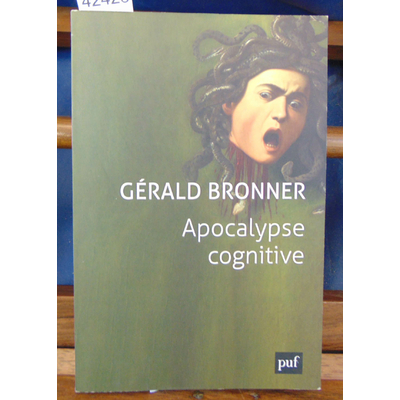 Bronner  : Apocalypse cognitive...