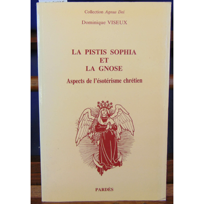 Viseux  : La Pistis Sophia et la Gnose: Aspects de l'ésotérisme chrétien...