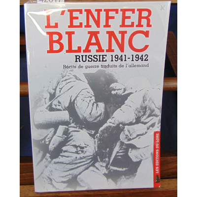 Collectif  : L'enfer blanc. Russie 1941-1942...