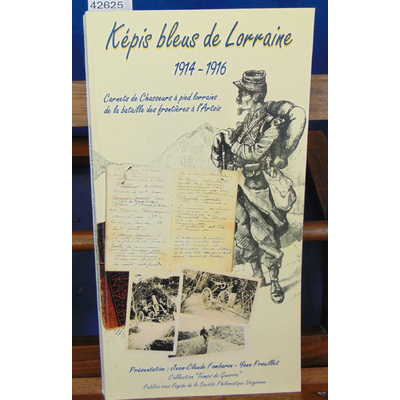 Fombaron  : Képis bleus de Lorraine 1914-1916, carnets de chasseurs à pied Lorrains de la bataille des frontiè
