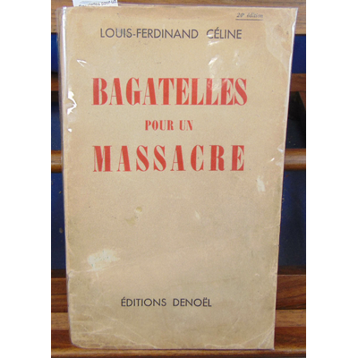 CELINE  : Bagatelles pour un massacre. 1938...
