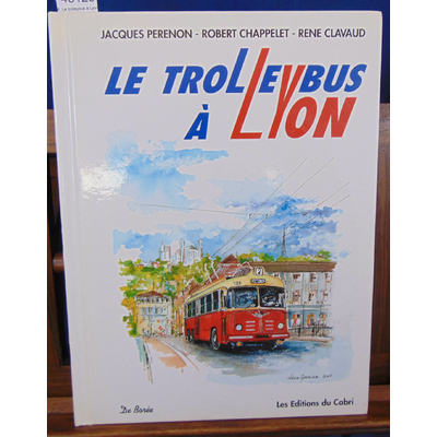 Clavaud  : Le trolleybus à Lyon...