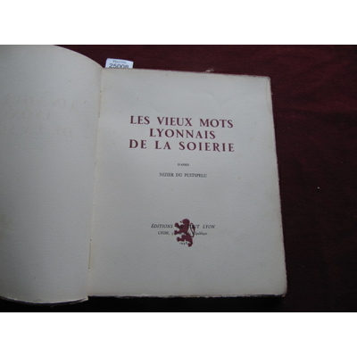 NIZIER DU : Les vieux mots lyonnais de la Soierie d'après Nizier du Puitspelu....