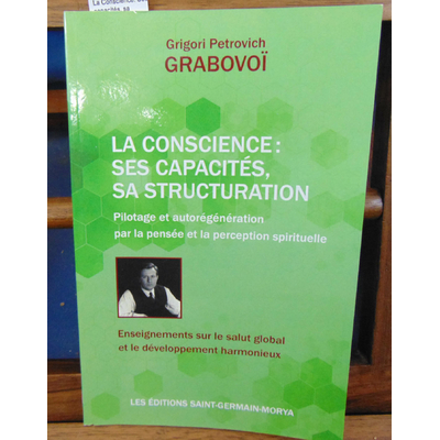 Grabovoi  : La Conscience. Ses capacités, sa structuration - Pilotage et autorégénération par la pensée et la