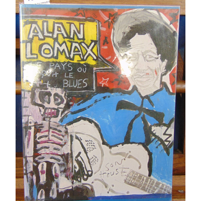 Lomax  : Le pays ou naquit le blues (+CD)...