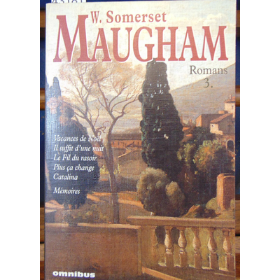 Maugham  : Romans, n° 3 : Vacances de Noël, Il suffit d'une nuit, Le fil du rasoir, Plus ça change, Catalina,