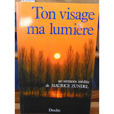 Zundel  : Ton Visage Ma Lumiere. 90 sermons inédits. 2eme série...