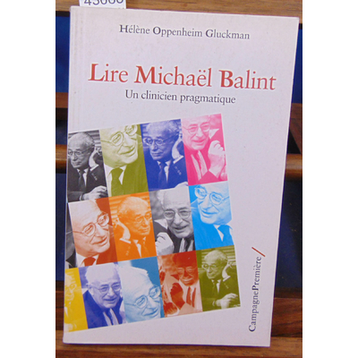 Oppenheim-Gluckman  : Lire Michael Balint : Un clinicien pragmatique...