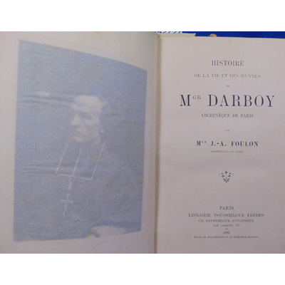 Foulon  : Histoire de la vie et des oeuvres de Mgr Darboy Archevêque de Paris...