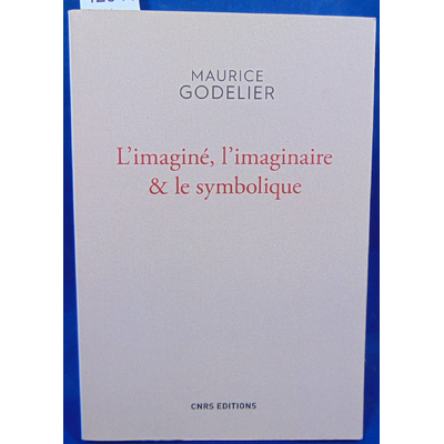 Godelier  : L'Imaginé , l'imaginaire & le symbolique...