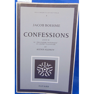 Boehme  : confessions précédé de "Le philosophe Teutonique " ou l'esprit d'aventure...