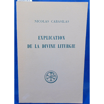 Cabasilas  : Explication de la divine liturgie...