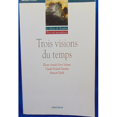 Lévy-Valensi Claude-Roland : Trois visions du temps...