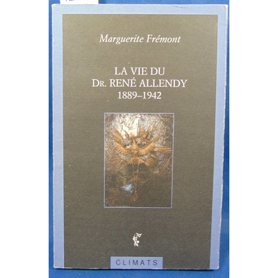 Frémont  : La Vie du Dr. René Allendy 1889-1942...