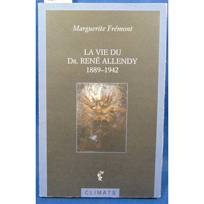 Frémont  : La Vie du Dr. René Allendy 1889-1942...