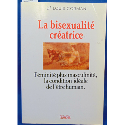 Corman  : La bisexualité créatrice : De l'embryon au génie...
