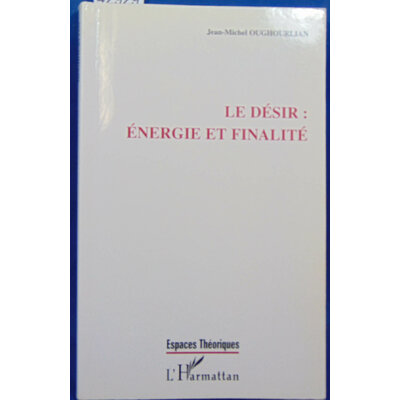 Oughourlian  : Le désir : énergie et finalité...