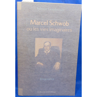 goudemare  : Marcel Schwob ou les vies imaginaires...